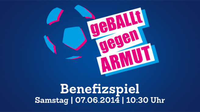Benefizspiel geBALLt gegen ARMUT am 7. Juni